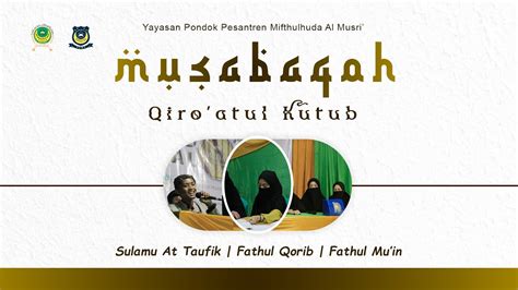 Live Musabaqoh Qiroatul Kutub Al Musri Pusat Part Youtube