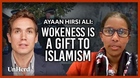 Ayaan Hirsi Ali Wokeness Is A T To Islamism Youtube