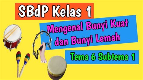 Mengenal Bunyi Kuat Dan Bunyi Lemah Kelas 1 Tema 6 Subtema 1 YouTube