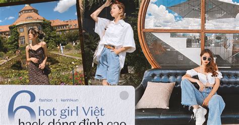 6 hot girl Việt chiều cao bình bình nhưng lên đồ hack dáng đỉnh bạn nên follow để còn lên