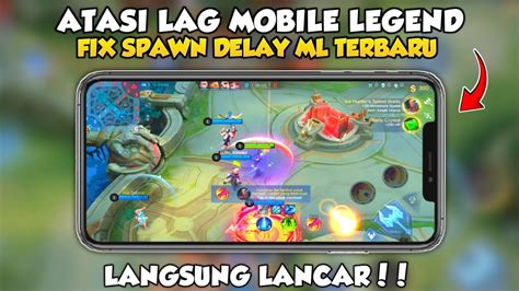 CARA ATASI LAG MOBILE LEGEND TERBARU 100 WORK FIX SPAWN DELAY ML