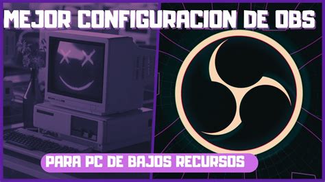 La Mejor CONFIGURARCION DE OBS Para PC De BAJOS RECURSOS 720p YouTube