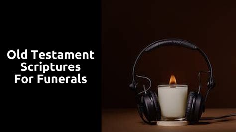 Old Testament Scriptures For Funerals Ministry Answers