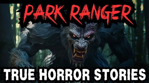 13 True Disturbing Park Ranger Horror Stories New Narrator Youtube