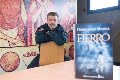 Entrevista A Francisco Narla Autor De Fierro Algunos Libros Buenos