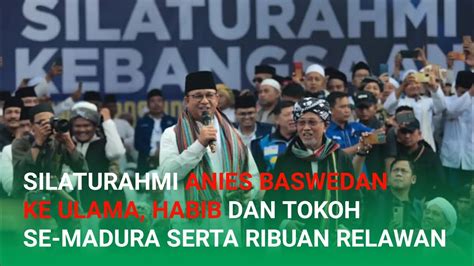 Pidato Lengkap Anies Baswedan Di Depan Para Ulama Se Madura Dan Ribuan