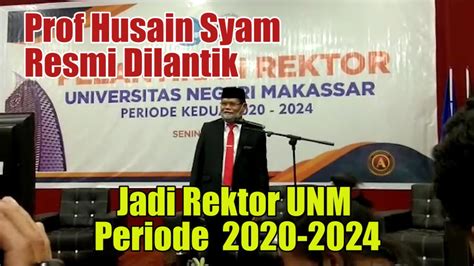 Prof Husain Syam Resmi Dilantik Rektor UNM Periode 2020 2024 YouTube