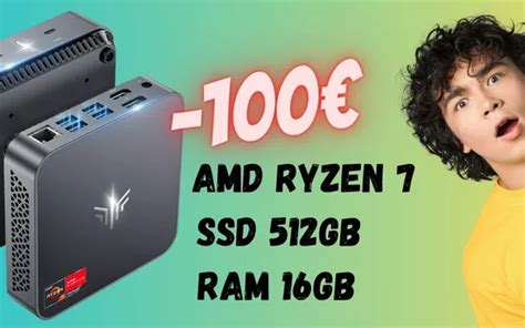 Mini PC Con CPU Ryzen 7 SSD Da 512GB E 16GB Di RAM In SCONTO Di 100