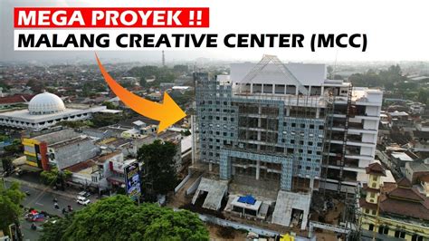 Mega Proyek Malang Creative Center Mcc Melihat Perkembangan