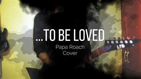 Papa Roach To Be Loved Cover Youtube