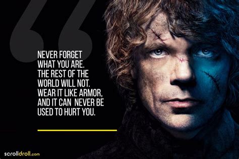 Tyrion Never Forget What You Are The Rest Of The World Will Not Wear It