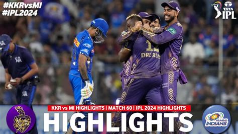 Kkr Vs Mi 60th Match Ipl 2024 Highlights Ipl Highlights 2024 Kkr Vs