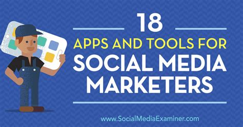 18 Apps And Tools For Social Media Marketers Social Media Examiner