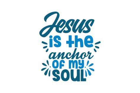 Jesus Is The Anchor Of My Soul Quote Svg Cut Graphic By Thelucky