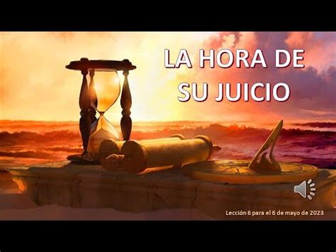 Lección 6 La hora de su juicio YouTube