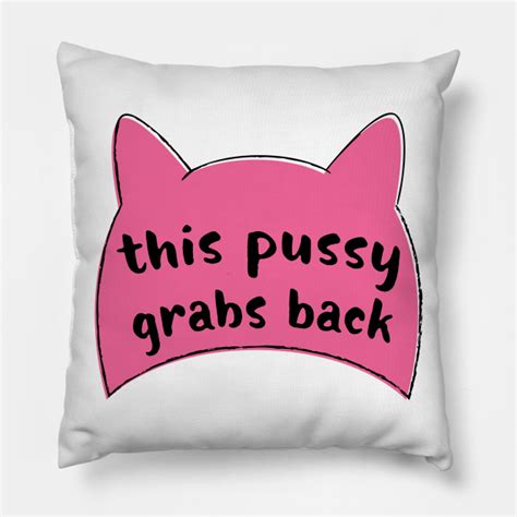 This Pussy Grabs Back Pussyhat T Shirt Pussyhat Pillow TeePublic
