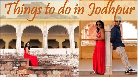 Top Things To Do In Jodhpur Rajasthan Travel Vlog And Guide Indian Vacation Youtube