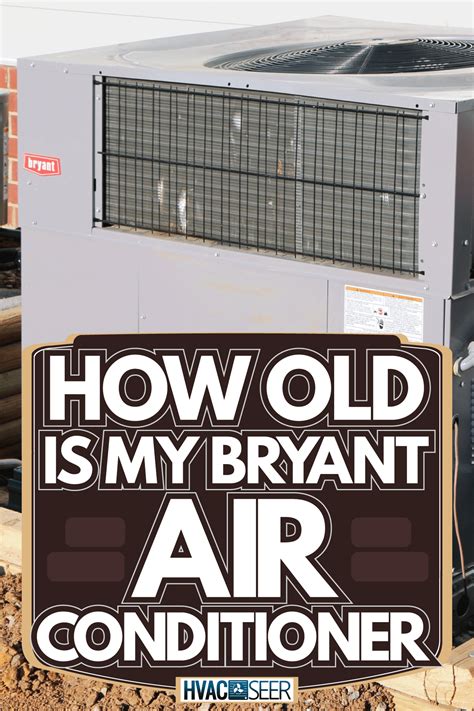 How Old Is My Bryant Air Conditioner? - HVACseer.com