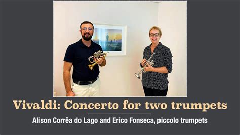 Vivaldi Concerto For Two Trumpets Alison Corr A Do Lago And Erico