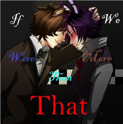 História If We Were More Than That Fnaf Fronnie One Shot História escrita por Hot Ice