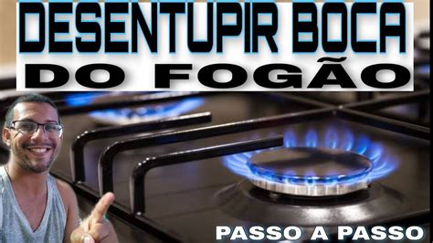 COMO DESENTUPIR BOCA DO FOGÃO PASSO A PASSO YouTube