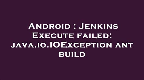 Android Jenkins Execute Failed Java Io IOException Ant Build YouTube