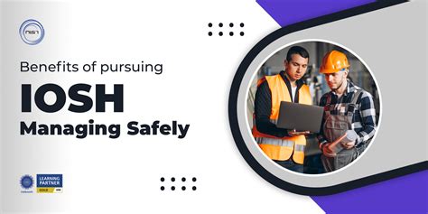 Benefits Of Pursuing Iosh Managing Safely Nist Global Blog