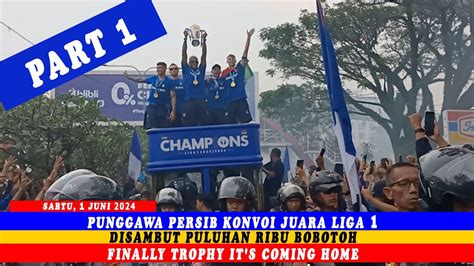 PUNGGAWA PERSIB KONVOI JUARA LIGA 1 DIKAWAL PULUHAN RIBU BOBOTOH