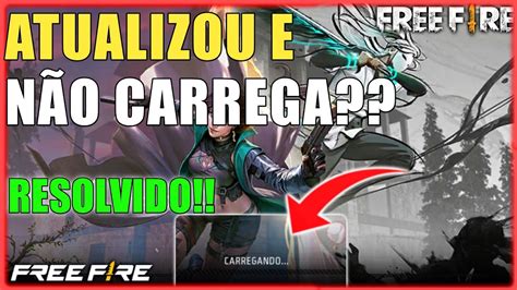 Free Fire Nao Carrega Depois Da Atualiza O Resolva Agora Youtube