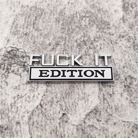 1x Chrome FUCK IT EDITION Logo Car Trunk Emblem Badge Stickers Decal Accessories EBay