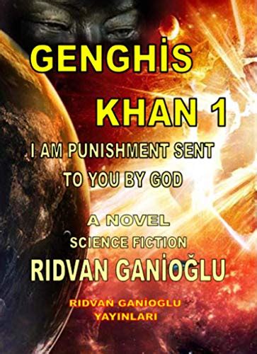 Genghİs Khan I Am Punishment Sent To You By God Genghis Khan 1 Ebook