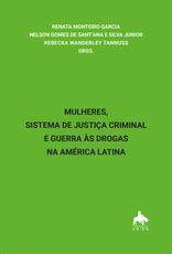 Mulheres sistema de justiça criminal e guerra às drogas na América