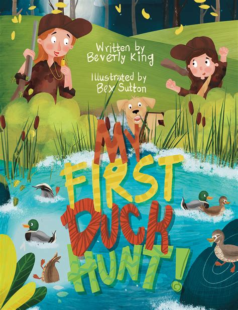 My First Duck Hunt A Book About A Young Girls First Hunt With Her