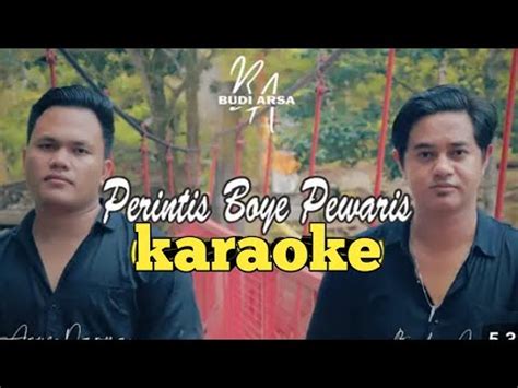 Karaoke Perintis Boye Pewaris Budi Arsa Youtube