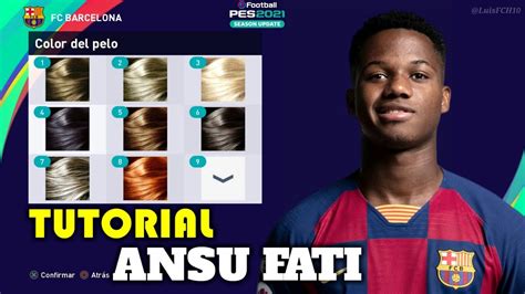 Tutorial Completo Como Crear A Ansu Fati En Pes 2021 How To Create