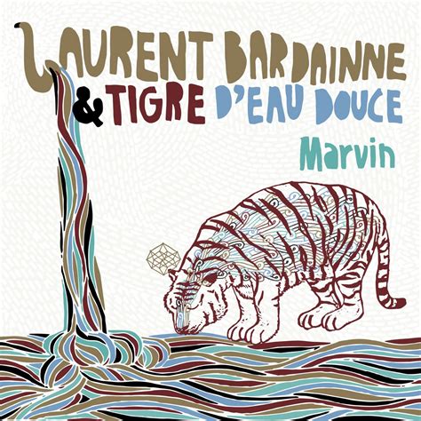 Bardainne Laurent Tigre D Eau Douce Marvin Ground Zero