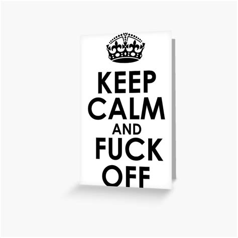 KEEP CALM AND FUCK OFF Greeting Card For Sale By Mevpuyve Redbubble