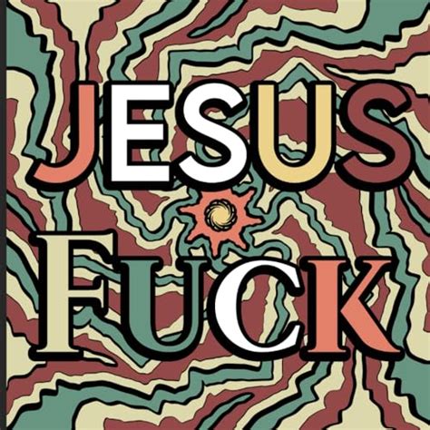 Jesus Fuck A Vulgar Swear Words Coloring Book For Adults For Those Stressful Days Or A Sick