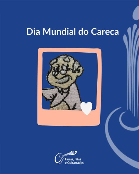 Dia Mundial Do Careca - Feliz dia Mundial do Careca... - Farras, Fitas e Guitarradas