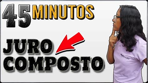 Juro Composto De Hoje Como Voc Nunca Viu Antes Youtube