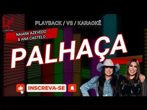 PALHAÇA NAIARA AZEVEDO E ANA CASTELA PLAYBACK KARAOKÊ YouTube