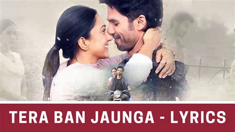 Tera Ban Jaaunga Full Lyrics Song Kabir Singh Akhil Sachdeva