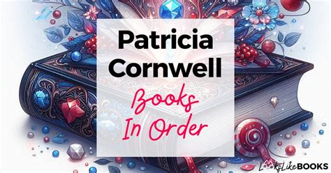 Patricia Cornwell Books In Order (+Printable Booklist) - Looks Like Books
