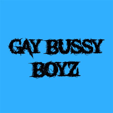 Stream Gay Bussy Boyz Music Listen To Songs Albums Playlists For Free On SoundCloud