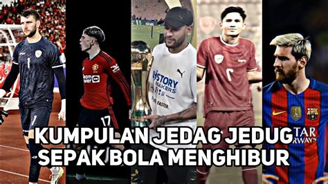 kumpulan jedag jedug sepakbola menghibur jj bola  youtube