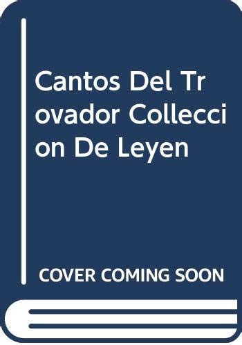 Cantos Del Trovador Colleccion De Leyen Amazon Books