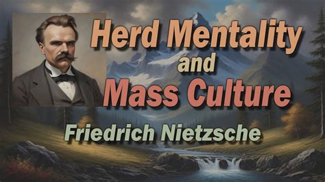 Herd Mentality And Mass Culture The Philosophy Of Friedrich Nietzsche