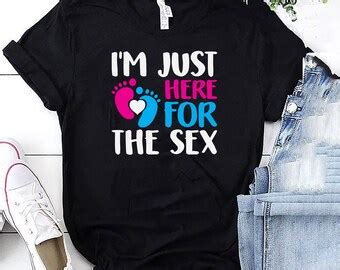 I M Just Here For The Sex Gender Reveal Shirt Gender Etsy
