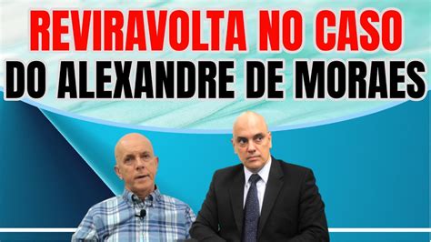 Reviravolta No Caso Da Suposta Agress O A Alexandre De Moraes Youtube