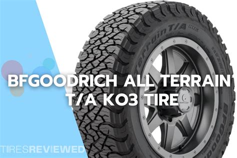 BFGoodrich All-Terrain T/A KO3 Tire Review - Tires Reviewed